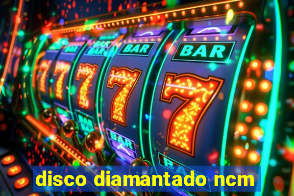 disco diamantado ncm